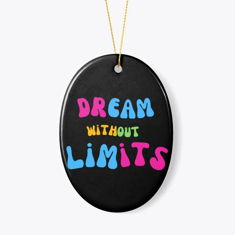 DREM WITHOUT LIMITS.